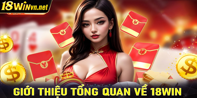 Giới thiệu tổng quan về 18win