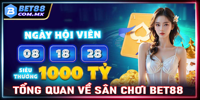 Tổng quan về sân chơi cá cược uy tín Bet88